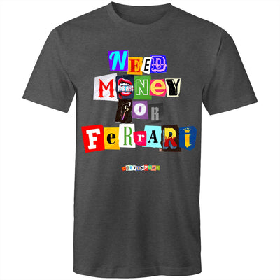 NEED MONEY FOR FERRARI - Mens T-Shirt - FRONT PRINT