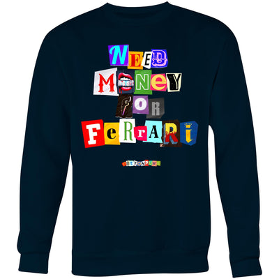 NEED MONEY FOR FERRARI - Mens Sweatshirt - FRONT PRINT