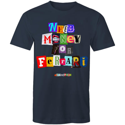 NEED MONEY FOR FERRARI - Mens T-Shirt - FRONT PRINT